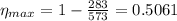 \eta _{max} = 1 - \frac{283}{573} = 0.5061