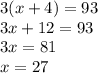 3(x+4)=93\\&#10;3x+12=93\\&#10;3x=81\\&#10;x=27