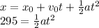 x=x_0+v_0t+\frac{1}{2}at^2\\295=\frac{1}{2}at^2