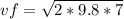 vf=\sqrt{2*9.8*7}