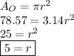 A_O=  \pi r^2 \\ 78.57 = 3.14r^2 \\ 25 = r^2 \\ \boxed{5 = r}