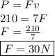 P=Fv \\ 210=7F \\ F= \frac{210}{7}  \\ \boxed {F=30N}