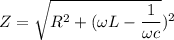 Z=\sqrt{R^2+(\omega L-\dfrac{1}{\omega c}})^2
