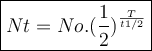 \large{\boxed{Nt=No.(\frac{1}{2}) ^{\frac{T}{t1/2} } }}