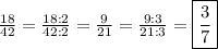 \frac{18}{42}=\frac{18:2}{42:2}=\frac{9}{21}=\frac{9:3}{21:3}=\boxed{\frac{3}{7}}