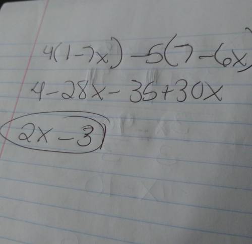 4(1-7x)-5(7-6x) can someone tell me the answer step by step.