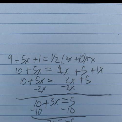 9+ 5x + 1 = 1/2 (2x + 10) + x  show work.