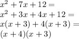 x^2+7x+12=\\&#10;x^2+3x+4x+12=\\&#10;x(x+3)+4(x+3)=\\&#10;(x+4)(x+3)