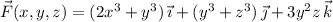 \vec F(x,y,z)=(2x^3+y^3)\,\vec\imath+(y^3+z^3)\,\vec\jmath+3y^2z\,\vec k