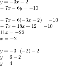 y=-3x-2\\-7x-6y=-10\\\\&#10;-7x-6(-3x-2)=-10\\&#10;-7x+18x+12=-10\\&#10;11x=-22\\&#10;x=-2\\\\y=-3\cdot(-2)-2\\y=6-2\\y=4