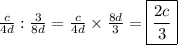 \frac{c}{4d}:\frac{3}{8d}=\frac{c}{4d}\times\frac{8d}{3}=\boxed{\frac{2c}{3}}