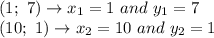 (1;\ 7)\to x_1=1\ and\ y_1=7\\(10;\ 1)\to x_2=10\ and\ y_2=1