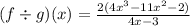 (f \div g)(x) = \frac{2(4x^{3} - 11x^{2} - 2)}{4x - 3}