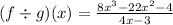 (f \div g)(x) = \frac{8x^{3} - 22x^{2} - 4}{4x - 3}