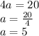 4a=20 \\&#10;a=\frac{20}{4} \\&#10;a=5