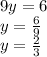 9y=6 \\&#10;y=\frac{6}{9} \\&#10;y=\frac{2}{3}