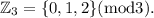 \mathbb{Z}_{3}=\{0,1,2\}(\textup{mod}3).
