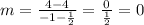 m=\frac{4-4}{-1-\frac{1}{2}}=\frac{0}{\frac{1}{2}}=0