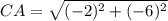 CA = \sqrt{(-2)^{2}+(-6)^{2}}