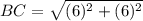BC= \sqrt{(6)^{2}+(6)^{2}}
