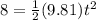 8 = \frac{1}{2}(9.81)t^2