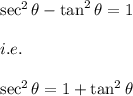 \sec^2 \theta-\tan^2 \theta=1\\\\i.e.\\\\\sec^2 \theta=1+\tan^2 \theta