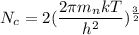 N_{c}=2(\dfrac{2\pi m_{n}kT}{h^2})^{\frac{3}{2}}