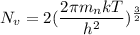 N_{v}=2(\dfrac{2\pi m_{n}kT}{h^2})^{\frac{3}{2}}