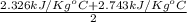 \frac{2.326 kJ/Kg^{o}C + 2.743 kJ/Kg^{o}C}{2}