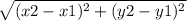 \sqrt{ (x2 - x1)^{2} + (y2 - y1)^{2} }