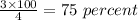 \frac{3\times100}{4}=75\ percent