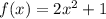 f(x)=2x^2+1