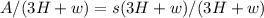 A/(3H+w)=s(3H+w)/(3H+w)