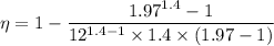\eta =1-\dfrac{1.97 ^{1.4}-1}{12^{1.4-1}\times 1.4\times \left (1.97 -1\right )}