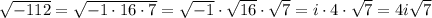 \sqrt{-112}=\sqrt{-1\cdot16\cdot7}=\sqrt{-1}\cdot\sqrt{16}\cdot\sqrt7=i\cdot4\cdot\sqrt7=4i\sqrt7