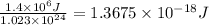 \frac{1.4\times 10^6 J}{1.023\times 10^{24}} =1.3675\times 10^{-18} J