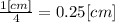 \frac{1 [cm]}{4} = 0.25 [cm]