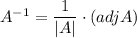 A^{-1}=\dfrac{1}{|A|}\cdot (adj A)