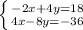 \left \{ {{-2x+4y=18} \atop {4x-8y=-36}} \right.