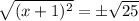 \sqrt{(x+1)^2}=\pm \sqrt{25}