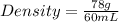 Density=\frac{78g}{60mL}