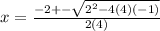 x = \frac{-2+-\sqrt{2^2-4(4)(-1)}}{2(4)}