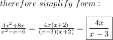 therefore\ simplify\ form:\\\\\frac{4x^2+8x}{x^2-x-6}=\frac{4x(x+2)}{(x-3)(x+2)}=\boxed{\frac{4x}{x-3}}