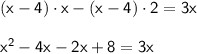 \mathsf{(x-4)\cdot x-(x-4)\cdot 2=3x}\\\\ \mathsf{x^2-4x-2x+8=3x}