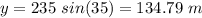 y=235\ sin(35)=134.79\ m