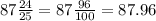 87  \frac{24}{25} =87 \frac{96}{100} =87.96