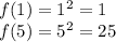 f(1)=1^2=1\\&#10;f(5)=5^2=25