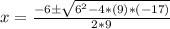 x=\frac{-6\pm\sqrt{6^2-4*(9)*(-17)}}{2*9}