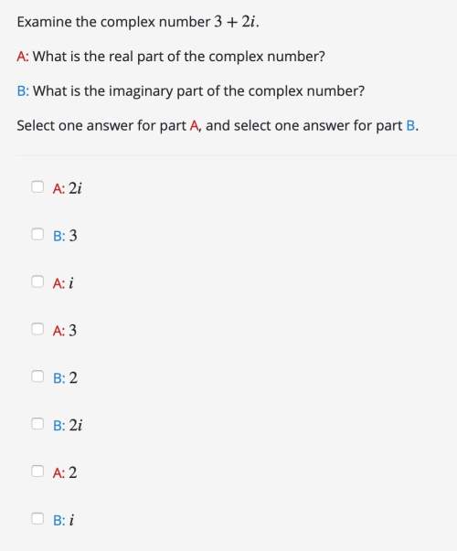 Urgent! refer to photo below for full question. examine the complex number 3+2i 3 + 2 i . a: what