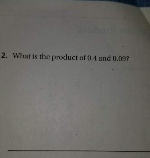 What is the product of 0.4 and 0.09 =
